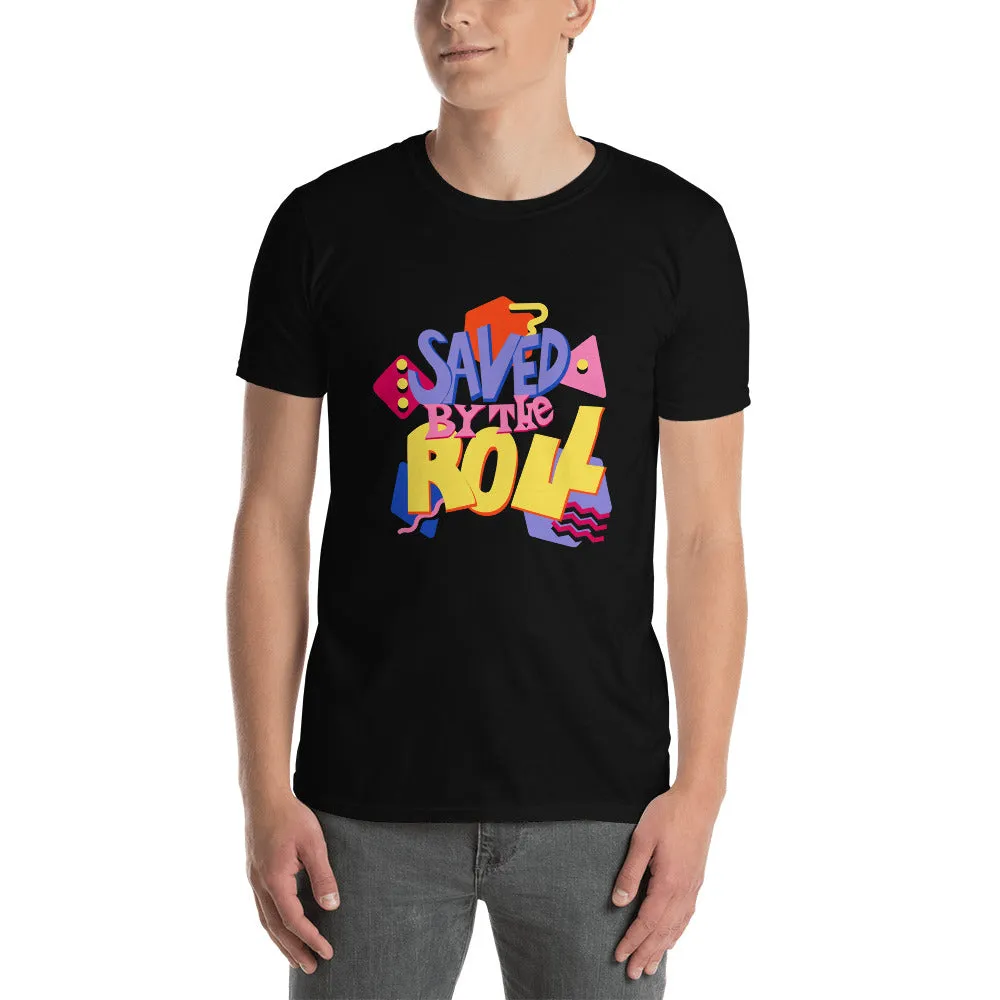 Saved by the Roll T-Shirt