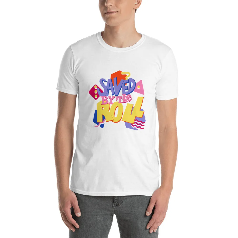 Saved by the Roll T-Shirt