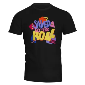 Saved by the Roll T-Shirt